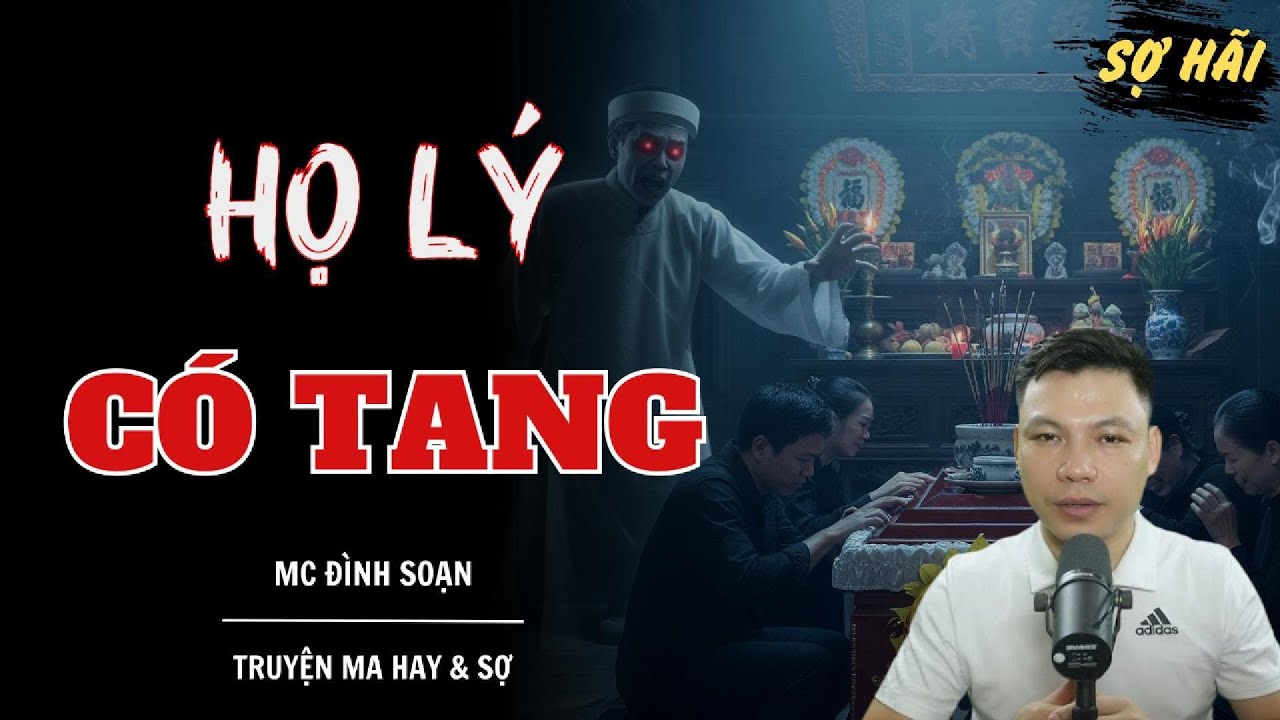 TRUYỆN MA: HỌ LÝ CÓ TANG | TRUYỆN MA MC ĐÌNH SOẠN KỂ SỢ NHẤT