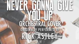 "NEVER GONNA GIVE YOU UP" BY RICK ASTLEY (ORCHESTRAL COVER TRIBUTE) - SYMPHONIC POP