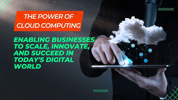 The Power of Cloud Computing Enabling Businesses to Scale, Innovate,Succeed in Today
