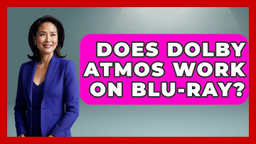 Does Dolby Atmos Work On Blu-ray? - NextGen Viewing and Audio
