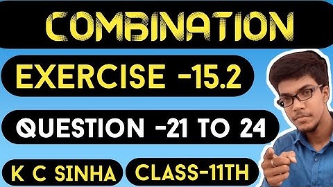 Combination||Class 11th||K.C Sinha solution||Exercise-15.2||Question:- 21 to 24