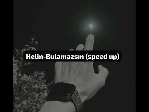 Helin-Bulamazsın(Speed up)