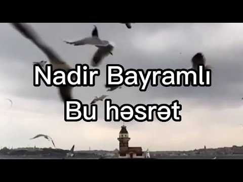 Nadir Bayramlı - Bu həsrət