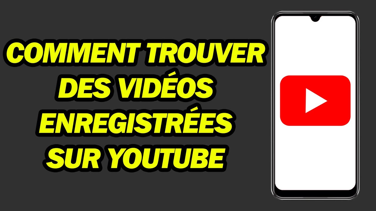 Comment Trouver Des Vidéos Enregistrées Sur YouTube | Rapide et Facile