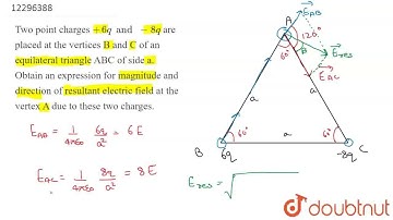 Two point charges+6q and -8q are placedat the vertices B and C of an equilateral triangleABCof s...