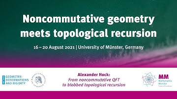 Alexander Hock: From noncommutative quantum field theory to blobbed topological recursion