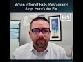 When Internet Fails, Restaurants Stop. Here’s the Fix.
