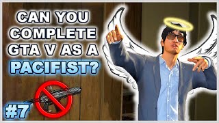 Can You Complete GTA 5 Without Wasting Anyone? - Part 7 (Pacifist Challenge)