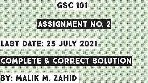 GSC 101 Assignment No. 2 Complete Solution By Malik M. Zahid / Fall 2021 / New Assignment GSC 101