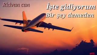 (işte gidiyorum) whatsapp durumları