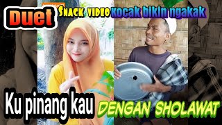 ku pinang kau Dengan sholawat duet Snack video kocak bikin ngakak @sudinhasanali8608