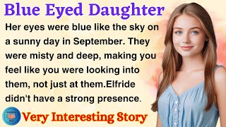 Blue Eyed Daughter | Learn English Through Story Level 2 | English Story Reading