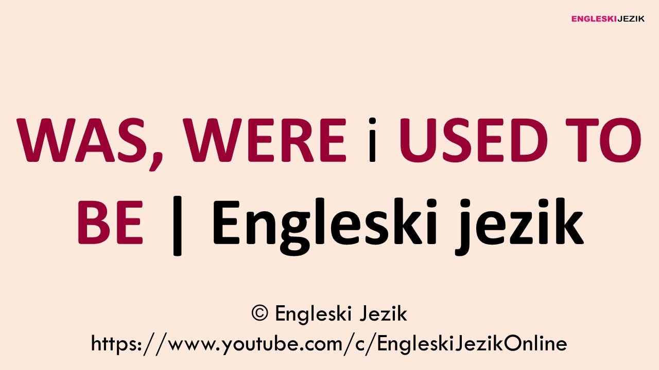WAS, WERE i USED TO BE | Engleski jezik