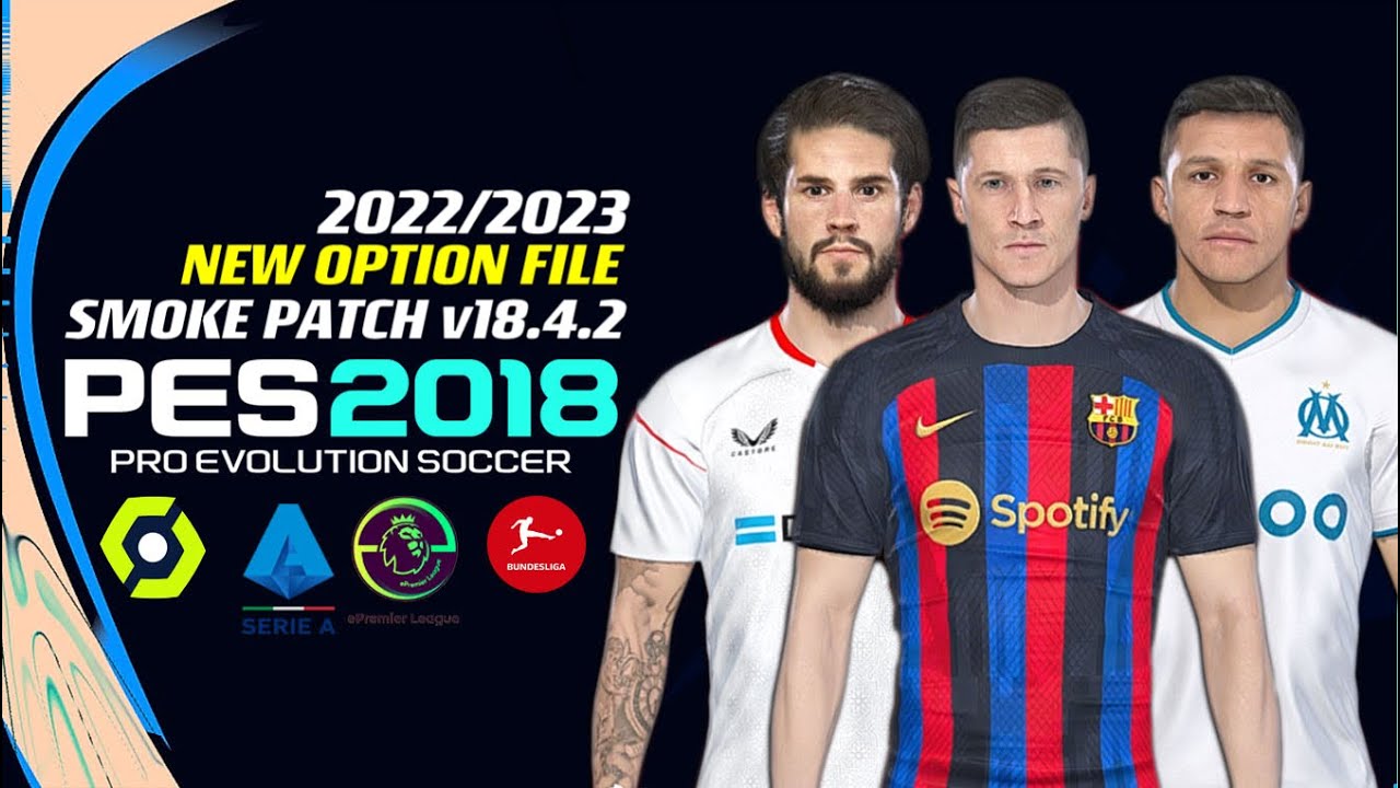 PES 2018 SmokePatch18 18.0.2 Big Update UnOfficial Season 2019/2020 ~