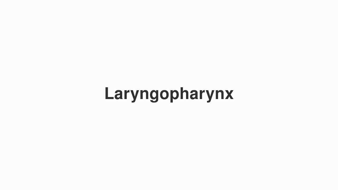 How to Pronounce "Laryngopharynx" YouTube