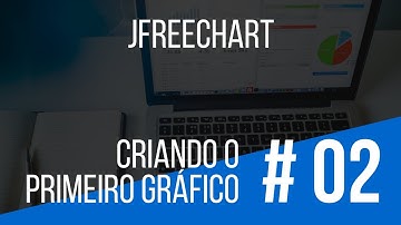 JFreeChart - Aula 02 - Criando o primeiro Gráfico
