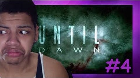 Until Dawn Part 4 - This girl got Ganked!!