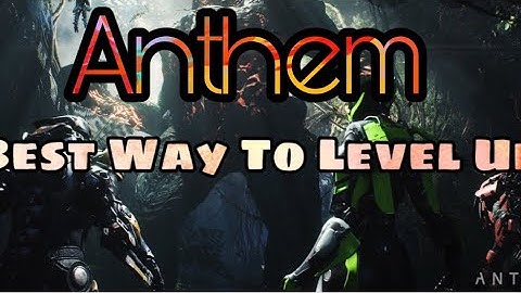Anthem™| The Best Way To Level Up To 30!!! Best Tips After Newest Patch!!!