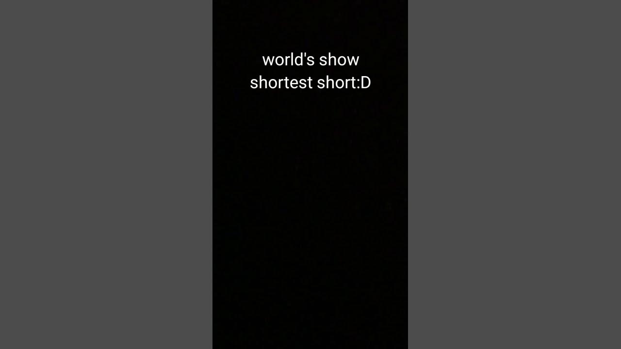 WORLD S SHORTEST SHORT EVER MADE YouTube world-s-shortest-short-ever-made-youtube