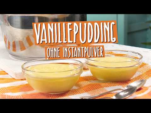 Lecker und schnell - Vanillepudding ohne Instantpulver - Die einfachsten Rezepte der Welt