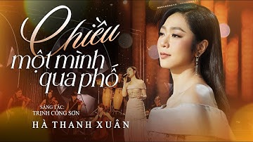 Thumbnail of CHIỀU MỘT MÌNH QUA PHỐ - Hà Thanh Xuân | Sáng tác: Trịnh Công Sơn | Hà Thanh Xuân Official MV