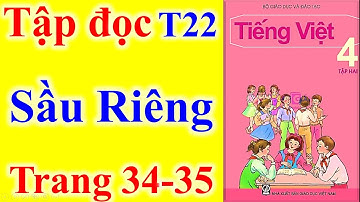 Tiếng Việt Lớp 4 Tuần 22 – Tập Đọc -  Sầu Riêng – Trang 34 - 35