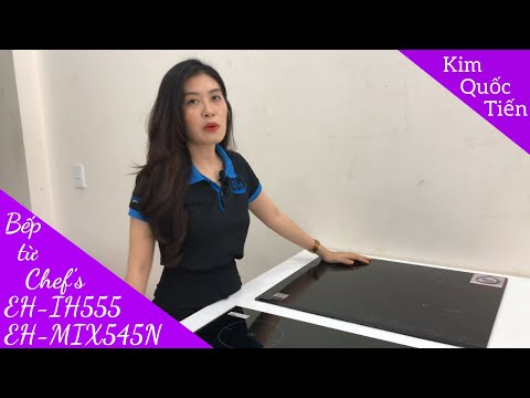 KIMQUOCTIEN.COM I Review bếp từ Chef's EH-IH555 + bếp từ Chef's EH-MIX545N
