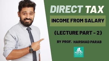 Direct Tax - Income from Salary Lecture - Part 2 For TYBCOM/TYBMS/TYBFM/SYBAF/SYBBI By Harsh Parab