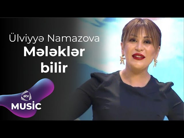 Ülviyyə Namazova - Mələklər bilir