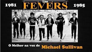 The Feve.r.s - O Melhor nos vocais de Michael Sullivan (1981 a 1985)