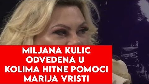 MILJANU KULIC ODVODE U KOLIMA HITNE POMOCI - MARIJA KULICM VRISTI NA SAV GLAS