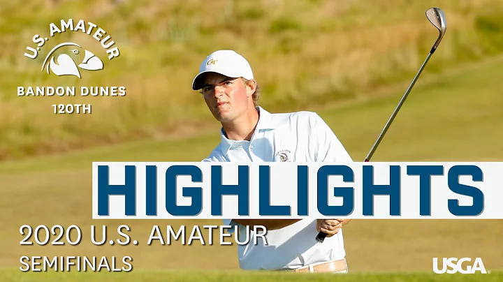 2020 U.S. Amateur Extended Highlights: Semifinals