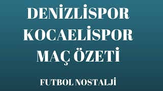 DENİZLİSPOR - KOCAELİSPOR MAÇ ÖZETİ / 2002 - 2003 SEZONU 29. HAFTA / FUTBOL NOSTALJİ
