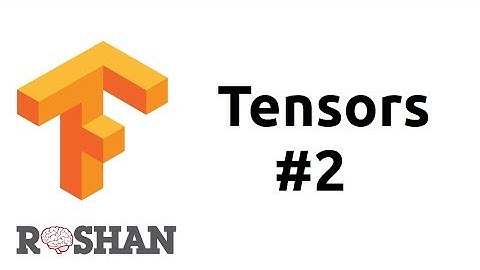 TensorFlow - Tensors #2