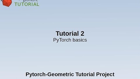 Pytorch Geometric tutorial: PyTorch basics