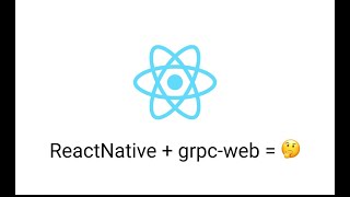 RreatNative + grpc-web = 