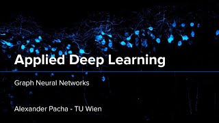 Applied Deep Learning 2024 - Lecture 11 - Graph Neural Networks