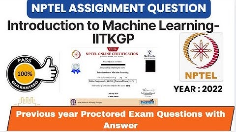 PASS NPTEL EXAM with Important Questions | Introduction to Machine Learning - IITKGP | SEPT 2022