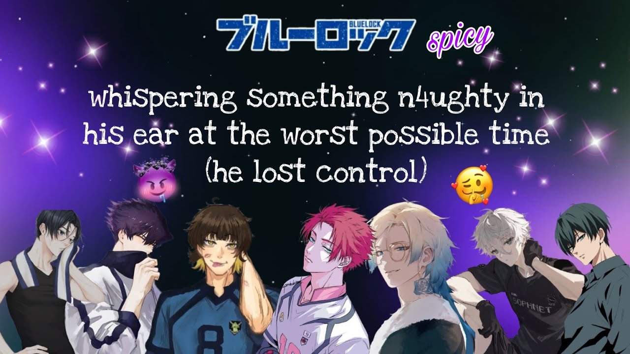 whispering something n4µghty in his ear at the worst possible time (he lost control)