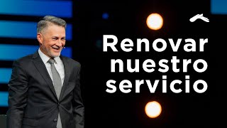 Renovar nuestro servicio | Pastor Cash Luna