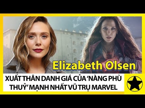 Elizabeth Olsen - Xuất Thân “Đáng Ghen Tỵ” Của Nàng Phù Thuỷ Mạnh Nhất Vũ Trụ Marvel