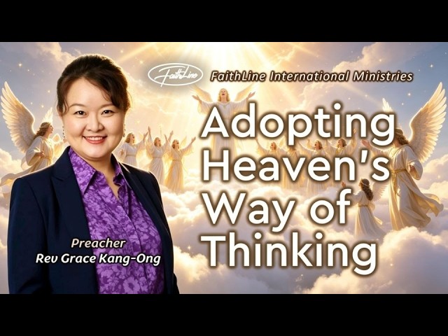 Adopting Heaven's Way of Thinking - Rev Grace Kang-Ong