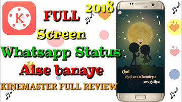 Full screen whatsapp status kaise banaye kinemaster se/ Make Full Screen whatsapp status(kinemaster)