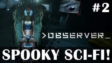 Observer PC gameplay part 2 - Spooky Sci-Fi live stream!