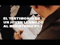 El Testimonio De Un Joven Llamado al Ministerio