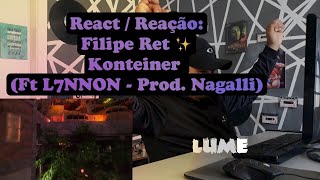 REACT / REACÃO: Filipe Ret ✦ Konteiner (Ft. L7NNON - Prod. Nagalli)