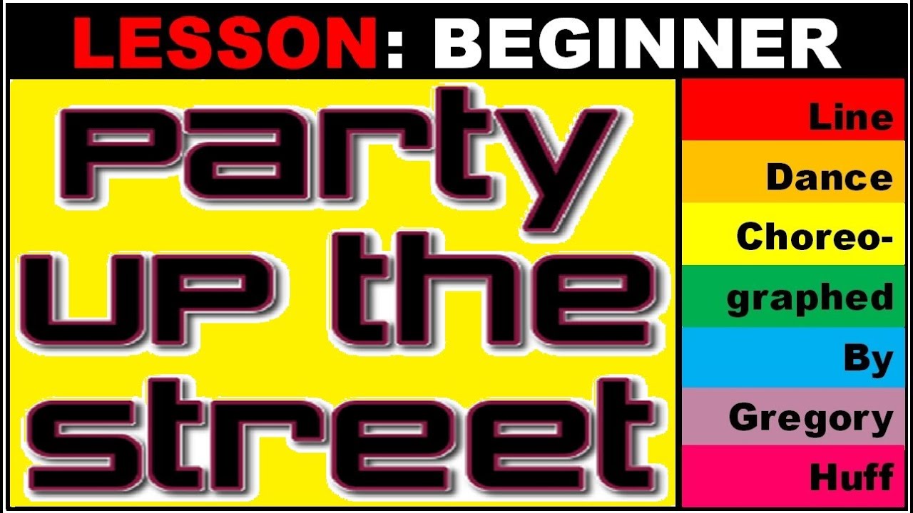 LESSON PARTY UP THE STREET BEGINNER LINE DANCE BY GREGORY HUFF EZ TO lesson-party-up-the-street-beginner-line-dance-by-gregory-huff-ez-to