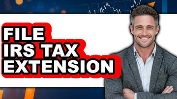 How to File IRS Tax Extension: Easy Step-by-Step Guide