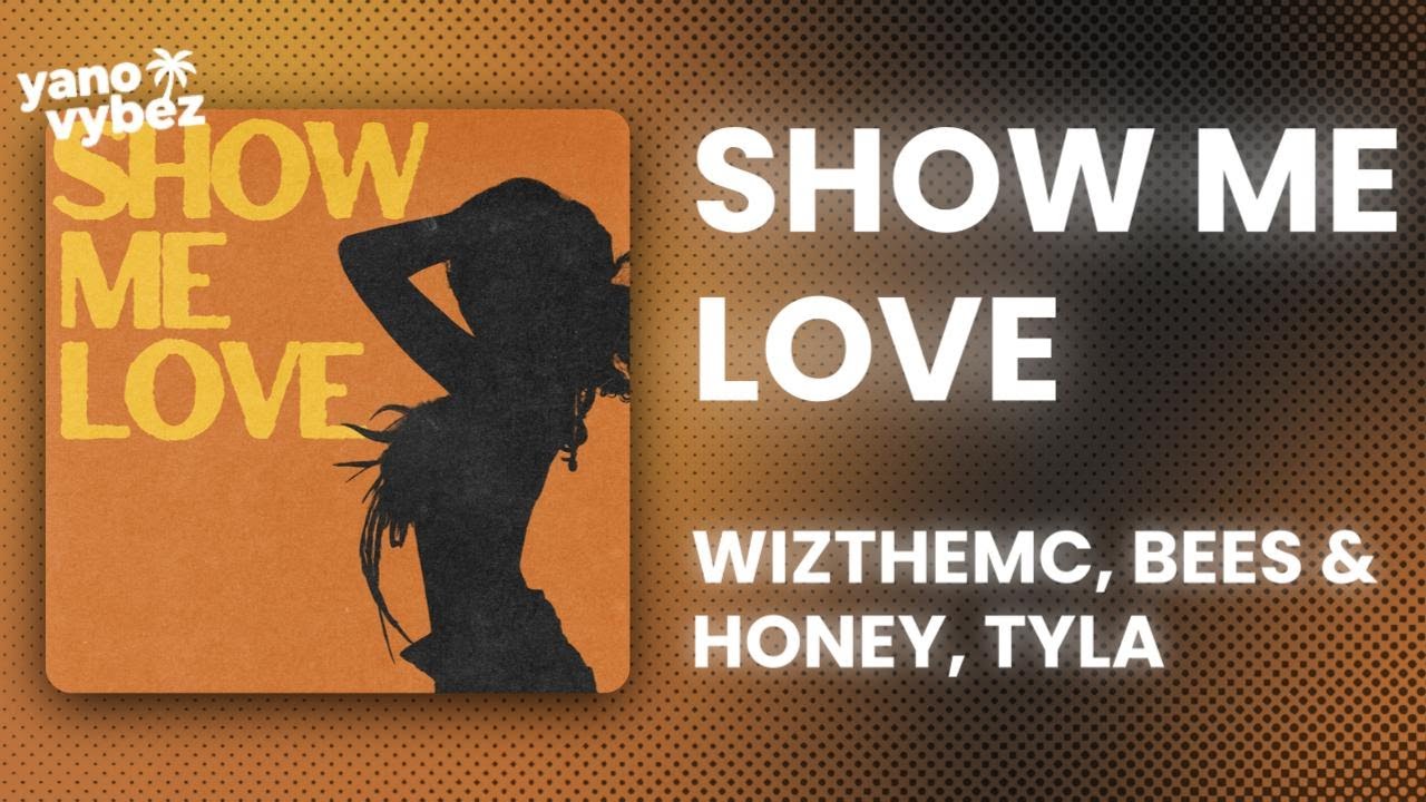 WizTheMc - Show Me Love ft. bees & honey, Tyla (Lyrics) - YouTube