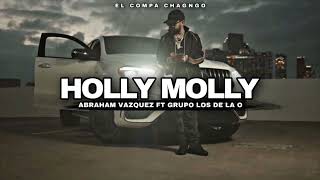 Grupo Los De La O - Holly Molly (FT Abraham Vazquez 2023)